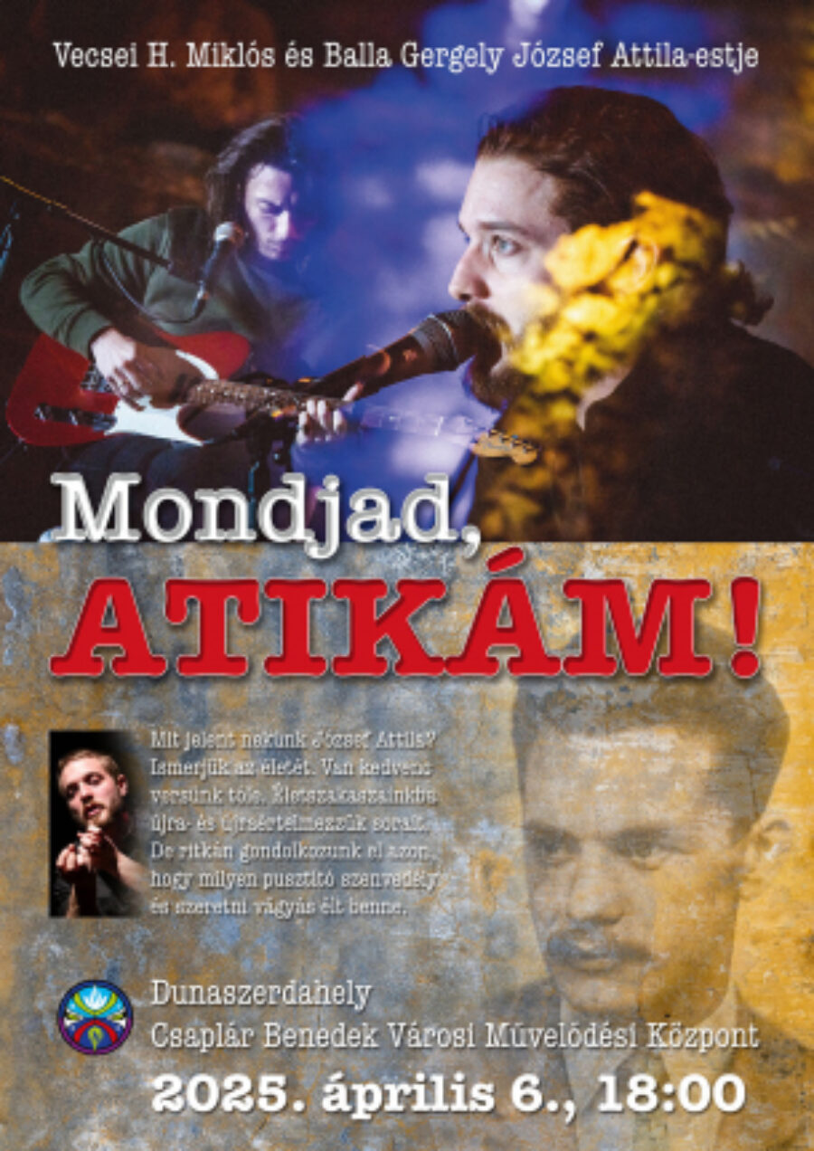 Mondjad, Atikám! – Vecsei H. Miklós és Balla Gergely József Attila-estje