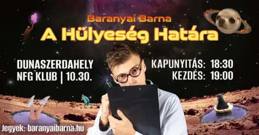 A Hülyeség Határa - Baranyai Barna estje