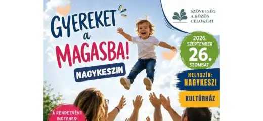 Gyereket a magasba! Nagykeszin